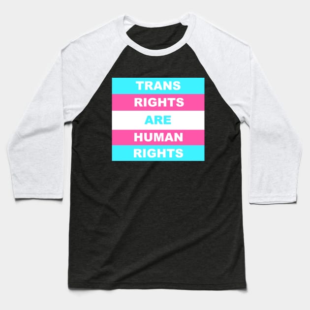 Trans Rights Are Human Rights Baseball T-Shirt by WhateverTheFuck